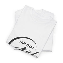 Load image into Gallery viewer, Empowering Unisex Heavy Cotton Tee - &quot;I AM THAT Girl&quot;