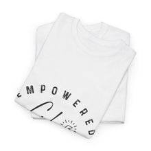 Load image into Gallery viewer, Empowered Women Unisex Heavy Cotton Tee