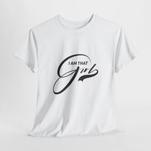 Load image into Gallery viewer, Empowering Unisex Heavy Cotton Tee - &quot;I AM THAT Girl&quot;