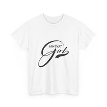 Load image into Gallery viewer, Empowering Unisex Heavy Cotton Tee - &quot;I AM THAT Girl&quot;